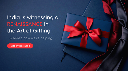 India is Witnessing a Renaissance in the Art of Gifting - and We’re Helping!